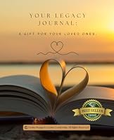 Your Legacy Journal: A Gift for Your Loved Ones 1774822504 Book Cover