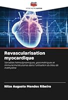 Revascularisation myocardique: Variables hémodynamiques, gazométriques et immunomoléculaires dans l'utilisation du bleu de méthylène (French Edition) 6208761166 Book Cover