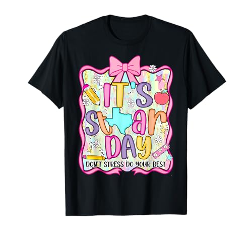 It's Staar Day Dont Stress Do Your Best Test Day Teacher Bow T-Shirt
