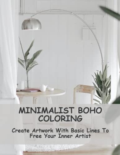Minimalist Boho Coloring: Create Artwork With Basic Lines To Free Your...
