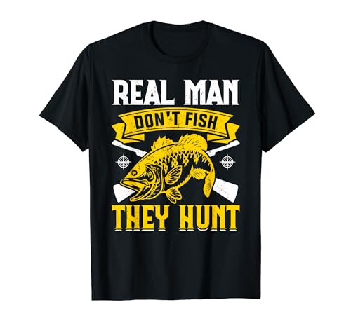 Real Men Don't Fish They Hunt Funny Bowfishing Bowfisherman Maglietta