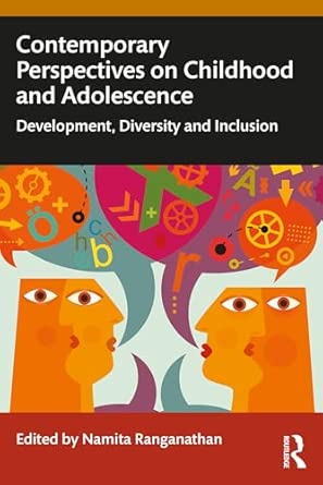 Contemporary perspectives on childhood and adolescence : development, diversity and inclusion /