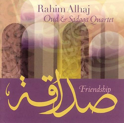 Rahim Alhaj Oud & Sadaja Quartet Friendship Oud and Sadaqa Quartet