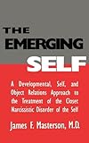 The Emerging Self: A Developmental Self & Object Relations Approach to the Treatment of the Closet Narcissistic Disorder of the Self