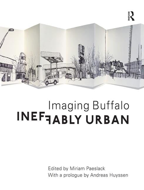 Ineffably Urban: Imaging Buffalo      1st Edition