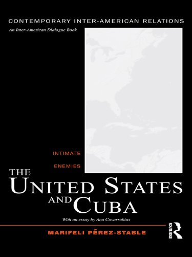 The United States and Cuba: Intimate Enemies (Contemporary Inter-American Relations)