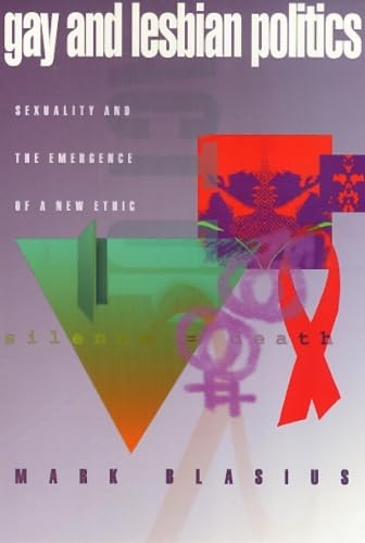 Gay & Lesbian Politics: Sexuality and the Emergence of a New Ethic