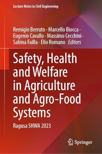 Safety, Health and Welfare in Agriculture and Agro-Food Systems: Ragusa SHWA 2023 (Lecture Notes in Civil Engineering, 521)