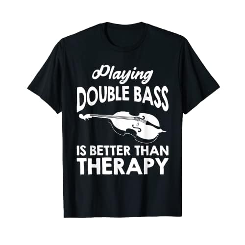 Tocar El Contrabajo Es Mejor Que La Terapia Camiseta