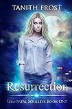 Resurrection: Immortal Soulless: Book One (Volume 1)