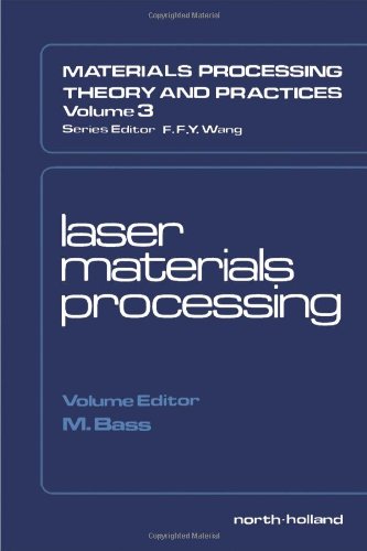Laser Materials Processing (Materials Processing, Theory and Practices, V. 3)