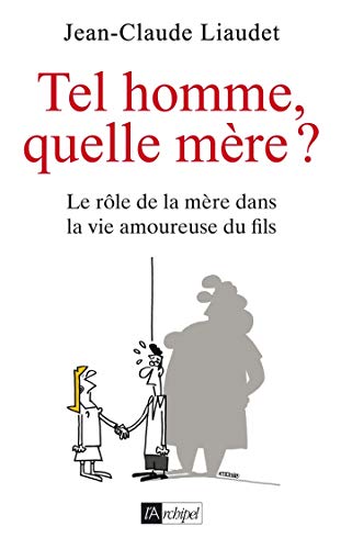 Télécharger Tel homme, quelle mère ? - Le rôle de la mère dans la vie amoureuse du fils (Psychologie) PDF Ebook En Ligne