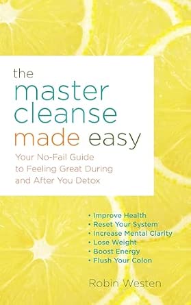 The Master Cleanse Made Easy: Your No-Fail Guide to Feeling Great During and After Your Detox book cover