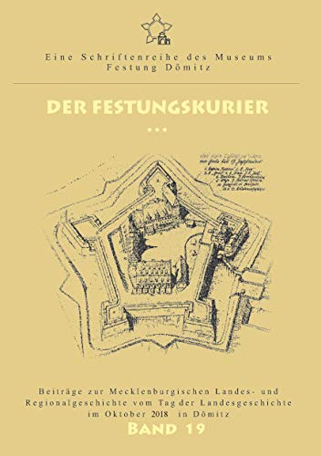 Der Festungskurier (Beiträge zur Mecklenburgischen Landes- und Regionalgeschichte vom Tag der Landesgeschichte im Oktober 2018 in Dömitz 19) (German Edition)