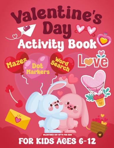 Valentines Day Gifts for Kids: Valentine's Day Activity Book for Kids: Ages 6-12, Contains Mazes, Word Searches, Picture Puzzles, Dot Markers, and Coloring