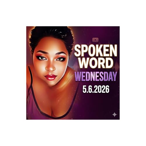 Spoken Word Wednesday 5.6.2026