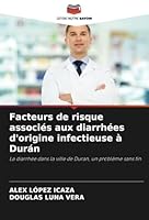 Facteurs de risque associés aux diarrhées d'origine infectieuse à Durán: La diarrhée dans la ville de Duran, un problème sans fin (French Edition) 6208793866 Book Cover