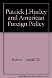 Patrick J. Hurley and American Foreign Policy