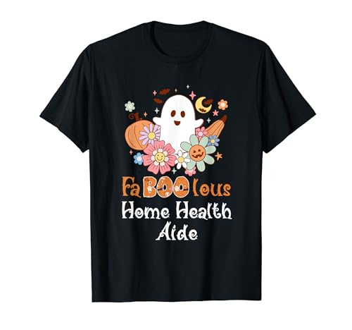Fabuolous Home Health Aide Boo Funny Halloween Camiseta