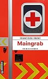 Maingrab: Kriminalroman (Kriminalromane im GMEINER-Verlag) (Privatermittlerin Karla Senkrecht)