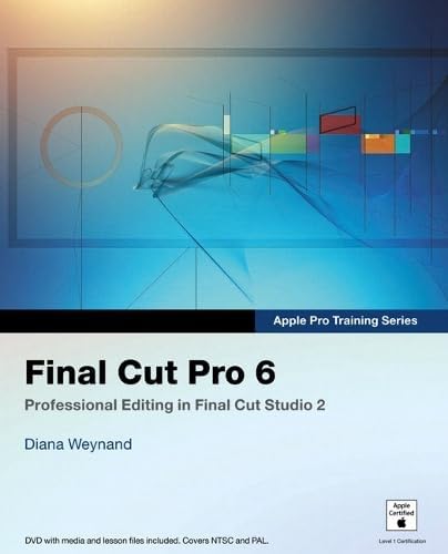 Final Cut Pro 6 (Apple Pro Training Series: Final Cut Pro 6)