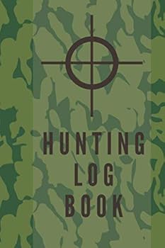 Hunting Log Book; Pocket Sized Notebook to Track Your Hunting: Hunter Journal 110 Pages