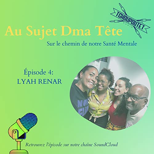 Couverture de Au Sujet Dma T&ecirc;te - Episode 4 - LYAH RENAR