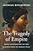 The Tragedy of Empire: From Constantine to the Destruction of Roman Italy (History of the Ancient World Book 7)