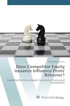 Paperback Does Competitor Equity Issuance Influence Firms' Behavior? Book