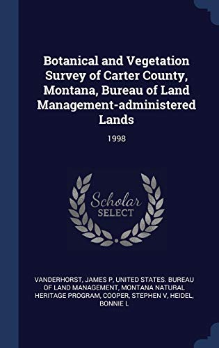 Botanical and Vegetation Survey of Carter County, Montana, Bureau of Land Management-administered Lands: 1998