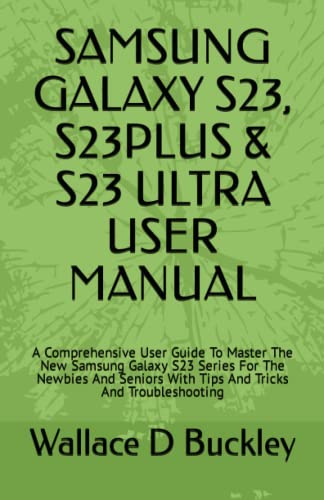 SAMSUNG GALAXY S23, S23PLUS & S23 ULTRA USER MANUAL: A ...