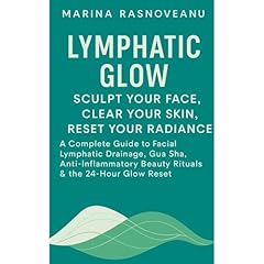 Lymphatic Glow: Sculpt Your Face, Clear Your Skin, Reset Your Radiance Audiobook By Marina Rasnoveanu cover art