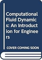Computational Fluid Dynamics: An Introduction for Engineers 0582013658 Book Cover