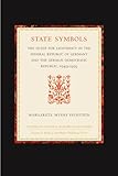 State Symbols: The Quest for Legitimacy in the Federal Republic of Germany and the German Democratic Republic, 1949-1959 (Studies in Central European Histories, 24)
