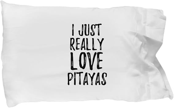 Pitayas Pillowcase Funny Food Lover Gift Addict I Just Really Love Pillow Cover Case Set Standard Size 20x30