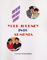 Your Journey Into Armenia: What Do You Know About Armenia? 0976479516 Book Cover