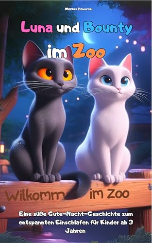 Luna und Bounty im Zoo: Eine Gute-Nacht-Geschichte zum entspannten Einschlafen für Kinder ab 3 Jahren