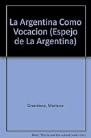 La Argentina Como Vocacion 9507426140 Book Cover