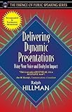 Delivering Dynamic Presentations: Using Your Voice and Body for Impact (Part of the Essence of Public Speaking Series)