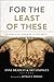 For the Least of These: A Biblical Answer to Poverty