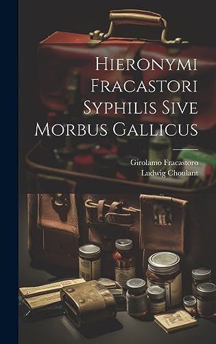 Hieronymi Fracastori Syphilis Sive Morbus Gallicus (Latin Edition)