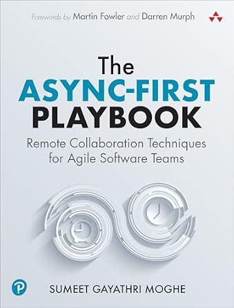The Async-First Playbook: Remote Collaboration Techniques for Agile Software Teams-Wow! eBook
