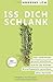 Produktbild Iss Dich schlank: Langfristig abnehmen, Fett verbrennen, Schritt für Schritt einfach Gewicht verlieren, Abnehmen ohne Verzicht, Ratgeber und Rezepte