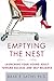 Emptying the Nest: Launching Your Young Adult toward Success and Self-Reliance