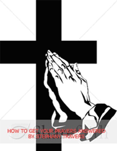 How to Get Your Prayers Answered (English Edition)