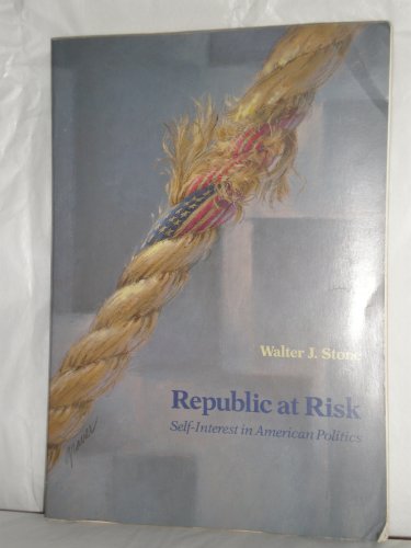 Republic at Risk: Self Interest in American Politics
