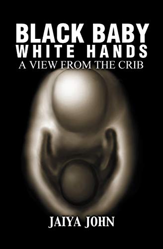 Image of Black Baby White Hands: A View from the Crib