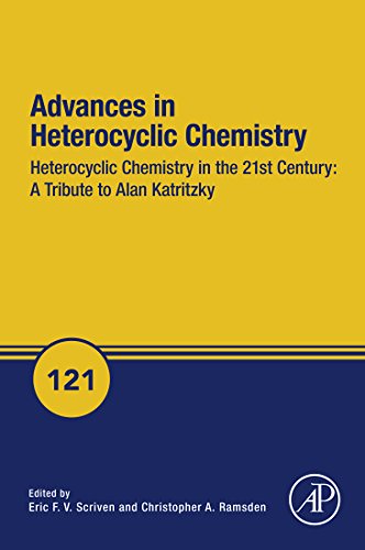 Heterocyclic Chemistry in the 21st Century: A Tribute to Alan Katritzky (Advances in Heterocyclic Chemistry Book 121) (Volume 121)