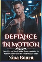 Defiance in Motion: A Dark MM Mafia Romance, Forbidden Love, and the Enemy’s Prize (Forbidden Hearts: Rejected Mates, MM Romance & Reverse Harem Adventures) B0G2KWC7LT Book Cover