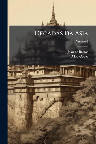 Decadas Da Asia; Volume 8 (Portuguese Edition)